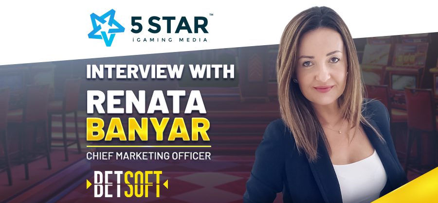 Betsoft Gaming’s CMO, Renata Banyar discusses with 5 Stars Media the effect balanced dynamics and stability has on business success