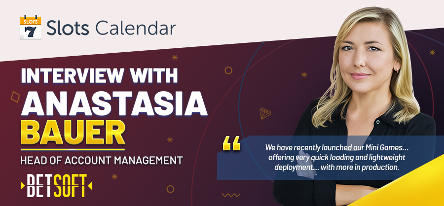 Anastasia Bauer, Head of Account Management, Betsoft Gaming, talks to Slots Calendar about great slots and great promos.