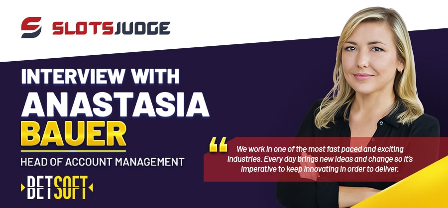 Slots judge Q & A Anastasia Bauer – Exclusive Interview with Betsoft Gaming