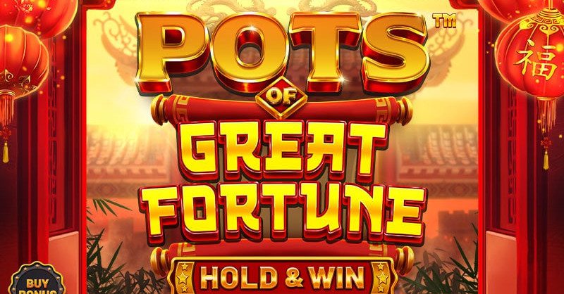 Pots of Great Fortune – Hold & Win