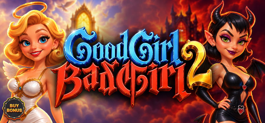 GOOD GIRL BAD GIRL 2<sup>TM</sup> Brings Two Sides to the Reels
